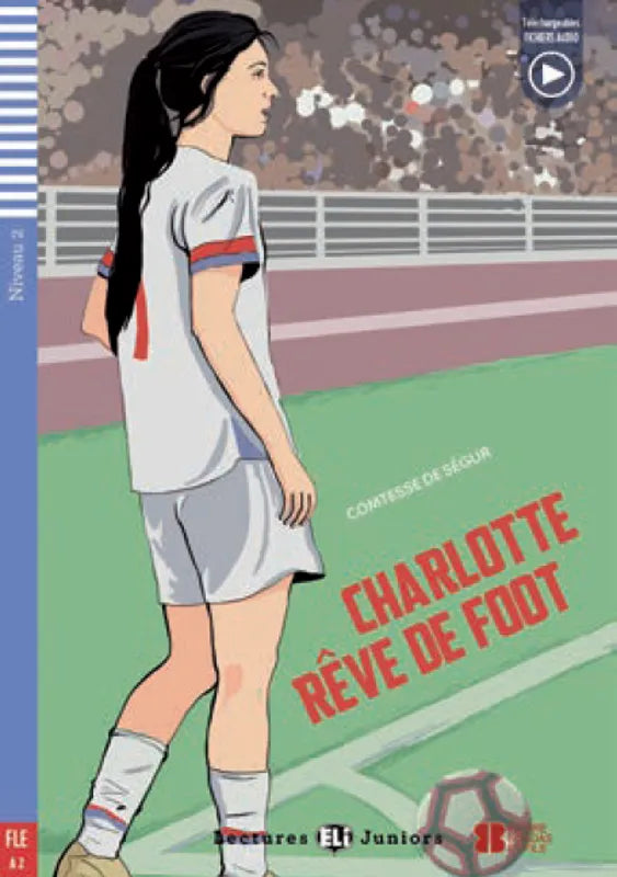 Charlotte rêve de foot - Gradert lesebok - A2 nivå - fransk